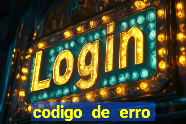 codigo de erro s105 bet365